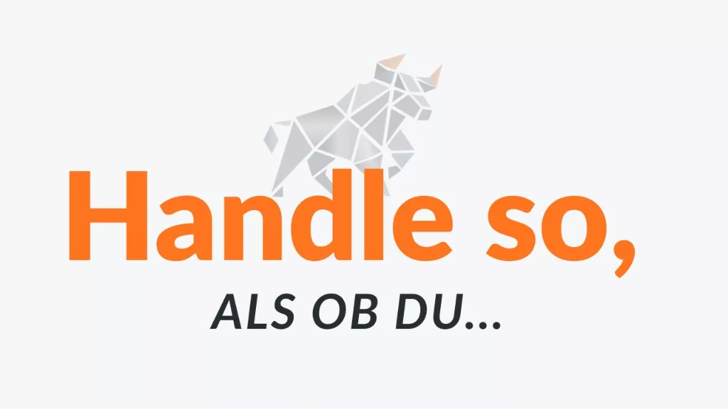 Geometric bull above the orange German words "Handle so, als ob du …" (Act as if you …)
